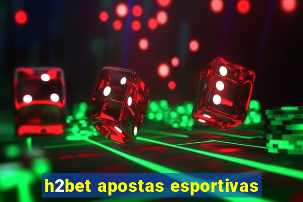 h2bet apostas esportivas